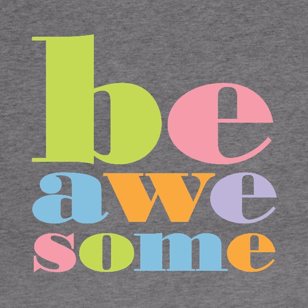 Be Awesome by oddmatter